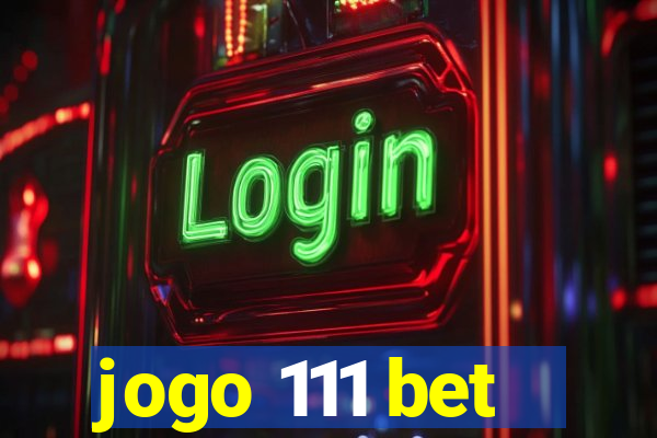 jogo 111 bet